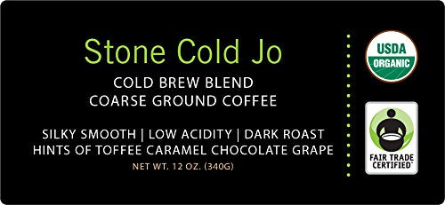 STONE COLD JO: 12 oz, Cold Brew Coffee Blend, Dark Roast, Coarse Ground Organic Coffee, Silky Smooth Low Acidity, Certified Organic, Fair Trade Certified, Great French Press Hot Brew by Jo Coffee®