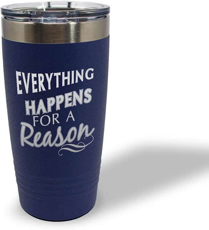 Tumblera Tumblers Travel Mugs Everything Happens for A Reason Inspiration & Motivation Insulated Drinkware Personalized Tumbler Cups Coffee Tumbler Engraved Stainless-Steel 20 Oz Navy Design Only