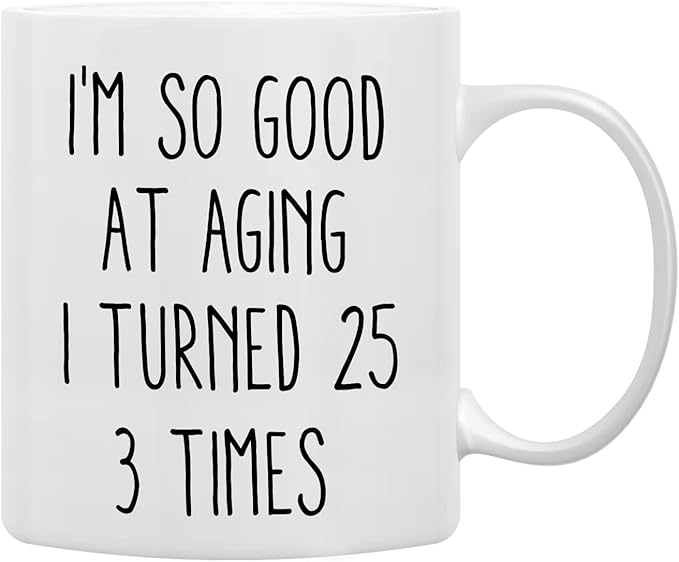 QASHWEY Birthday Gifts for Women Men Coffee Mug, Funny Coffee Mug, I'm So Good At Aging I Turned 25 3 Times Coffee Cups, 75 Birthday Gifts for Women Tea Cup Mug Cup
