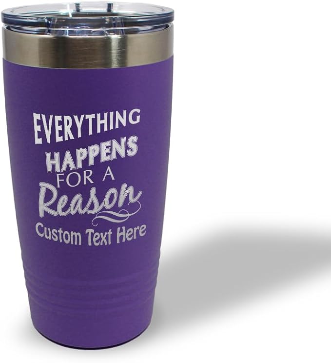Custom Tumblera Tumblers Travel Mugs Everything Happens for A Reason Inspiration & Motivation Insulated Drinkware Stainless-Steel 20 Oz Purple Personalized Text Here