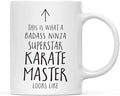 Andaz Press Funny 11oz. Ceramic Coffee Tea Mug Gift, This is What a Badass Ninja Superstar Karate Master Looks Like, 1-Pack, Birthday Christmas Gift Ideas Coworker