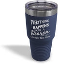 Custom Tumblera Tumblers Travel Mugs Everything Happens for A Reason Inspiration & Motivation Insulated Drinkware Stainless-Steel 30 Oz Navy Personalized Text Here