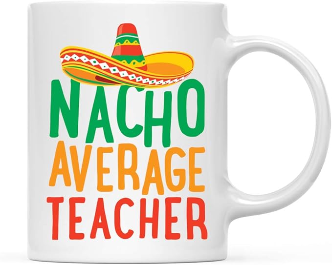 Andaz Press Funny Quirky 11oz. Ceramic Coffee Tea Mug Gag Gift, Nacho Average Teacher, 1-Pack, Spanish Themed Birthday Christmas Gift Ideas Coworker Him Her, Includes Gift Box