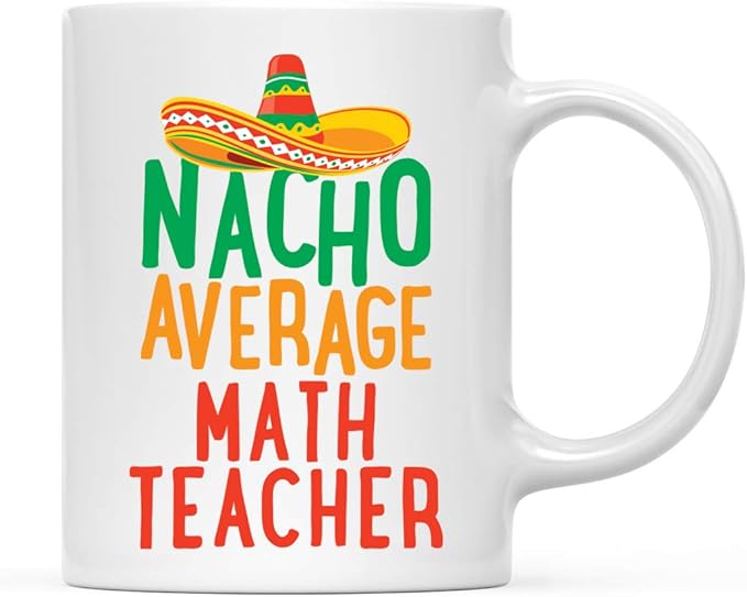 Andaz Press Funny Quirky 11oz. Ceramic Coffee Tea Mug Gag Gift, Nacho Average Math Teacher, 1-Pack, Spanish Themed Birthday Christmas Gift Ideas Coworker Him Her, Includes Gift Box