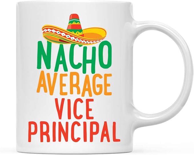 Andaz Press Funny Quirky 11oz. Ceramic Coffee Tea Mug Gag Gift, Nacho Average Vice Principal, 1-Pack, Spanish Themed Birthday Christmas Gift Ideas Coworker Him Her, Includes Gift Box