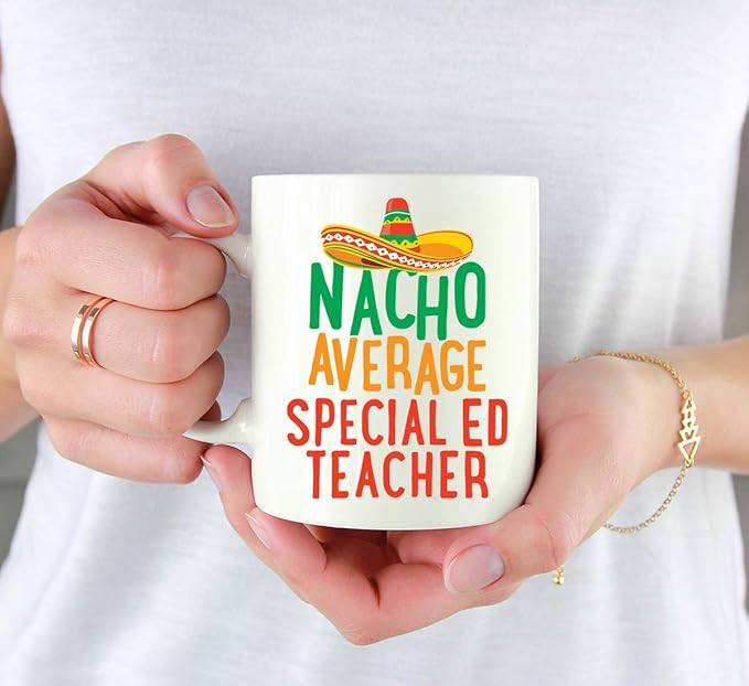 Andaz Press Funny Quirky 11oz. Ceramic Coffee Tea Mug Gag Gift, Nacho Average Special Ed Teacher, 1-Pack
