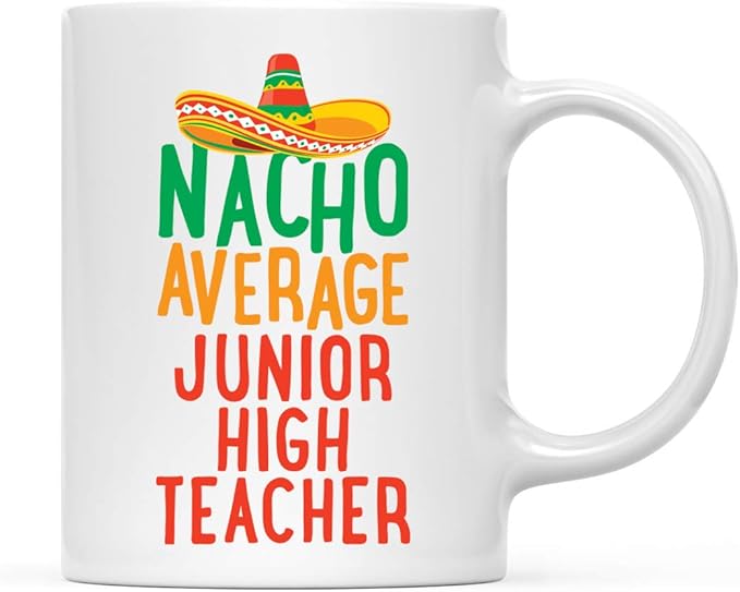 Andaz Press Funny Quirky 11oz. Ceramic Coffee Tea Mug Gag Gift, Nacho Average Junior High Teacher, 1-Pack, Spanish Themed Birthday Christmas Gift Ideas Coworker Him Her, Includes Gift Box