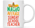 Andaz Press Funny Quirky 11oz. Ceramic Coffee Tea Mug Gag Gift, Nacho Average Sunday School Teacher, 1-Pack, Spanish Themed Birthday Christmas Gift Ideas Coworker Him Her, Includes Box