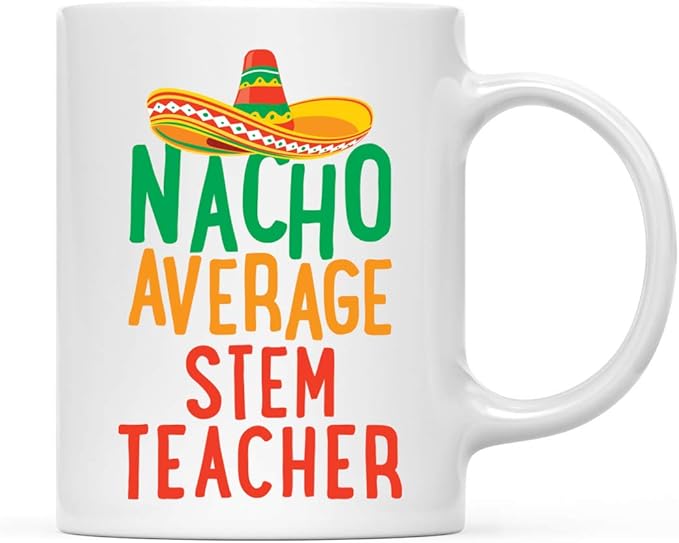 Andaz Press Funny Quirky 11oz. Ceramic Coffee Tea Mug Gag Gift, Nacho Average STEM Teacher, 1-Pack, Spanish Themed Birthday Christmas Gift Ideas Coworker Him Her, Includes Gift Box