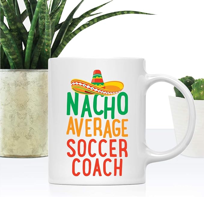 Andaz Press Funny Quirky 11oz. Ceramic Coffee Tea Mug Gag Gift, Nacho Average Soccer Coach, 1-Pack, Spanish Themed Birthday Christmas Gift Ideas Coworker Him Her, Includes Gift Box