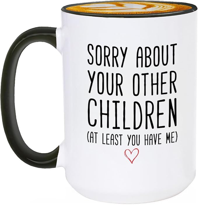 Veracco Funny Coffee Mug Gifts for Mom Dad Sorry About Your Other Children Mother’s Day Father’s Day Christmas Birthday from Daughter Son Tea Coffee Cup (Black Handle, 15oz)