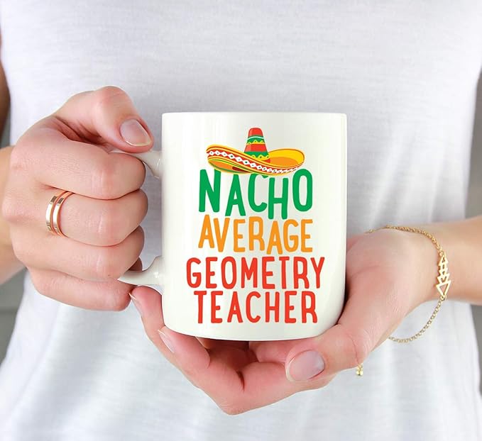 Andaz Press Funny Quirky 11oz. Ceramic Coffee Tea Mug Gag Gift, Nacho Average Geometry Teacher, 1-Pack, Spanish Themed Birthday Christmas Gift Ideas Coworker Him Her, Includes Gift Box