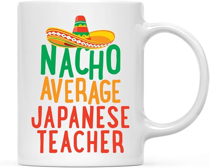 Andaz Press Funny Quirky 11oz. Ceramic Coffee Tea Mug Gag Gift, Nacho Average Japanese Teacher, 1-Pack, Spanish Themed Birthday Christmas Gift Ideas Coworker Him Her, Includes Gift Box