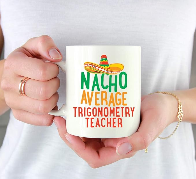 Andaz Press Funny Quirky 11oz. Ceramic Coffee Tea Mug Gag Gift, Nacho Average Trigonometry Teacher, 1-Pack, Spanish Themed Birthday Christmas Gift Ideas Coworker Him Her, Includes Gift Box