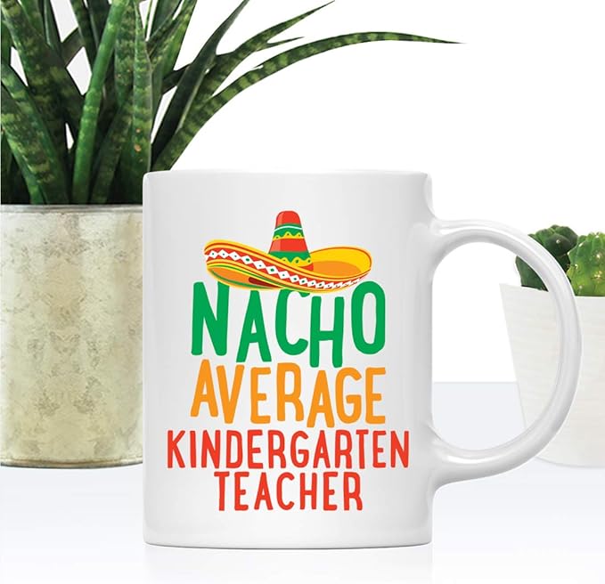Andaz Press Funny Quirky 11oz. Ceramic Coffee Tea Mug, Nacho Average Kindergarten Teacher, Spanish Themed Birthday Ideas, Includes Gift Box