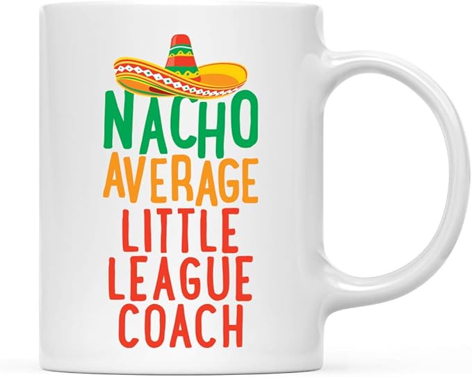 Andaz Press Funny Quirky 11oz. Ceramic Coffee Tea Mug Gag Gift, Nacho Average Little League Coach, 1-Pack, Spanish Themed Birthday Christmas Gift Ideas Coworker Him Her, Includes Gift Box