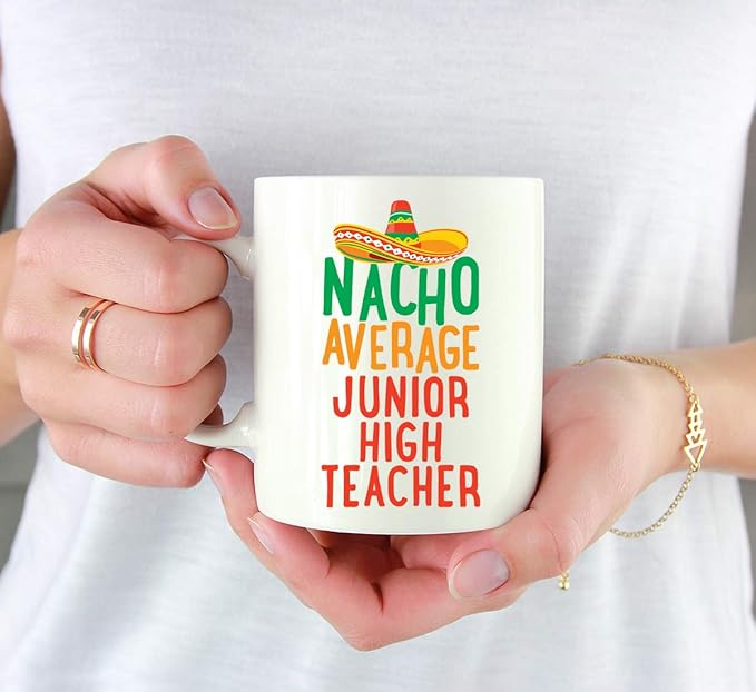 Andaz Press Funny Quirky 11oz. Ceramic Coffee Tea Mug Gag Gift, Nacho Average Junior High Teacher, 1-Pack, Spanish Themed Birthday Christmas Gift Ideas Coworker Him Her, Includes Gift Box