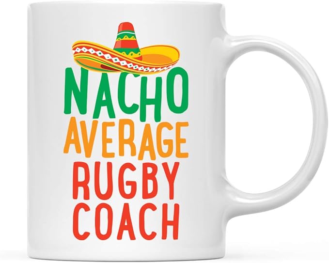 Andaz Press Funny Quirky 11oz. Ceramic Coffee Tea Mug Gag Gift, Nacho Average Rugby Coach, 1-Pack, Spanish Themed Birthday Christmas Gift Ideas Coworker Him Her, Includes Gift Box