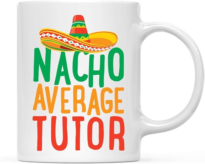 Andaz Press Funny Quirky 11oz. Ceramic Coffee Tea Mug Gag Gift, Nacho Average Tutor, 1-Pack, Spanish Themed Birthday Christmas Gift Ideas Coworker Him Her, Includes Gift Box