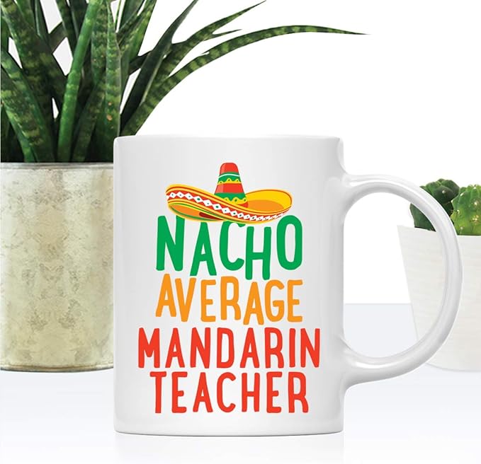 Andaz Press Funny Quirky 11oz. Ceramic Coffee Tea Mug Gag Gift, Nacho Average Mandarin Teacher, 1-Pack, Spanish Themed Birthday Christmas Gift Ideas Coworker Him Her, Includes Gift Box