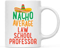 Andaz Press Funny Quirky 11oz. Ceramic Coffee Tea Mug Gag Gift, Nacho Average Law School Professor, 1-Pack, Spanish Themed Birthday Christmas Gift Ideas Coworker Him Her, Includes Gift Box