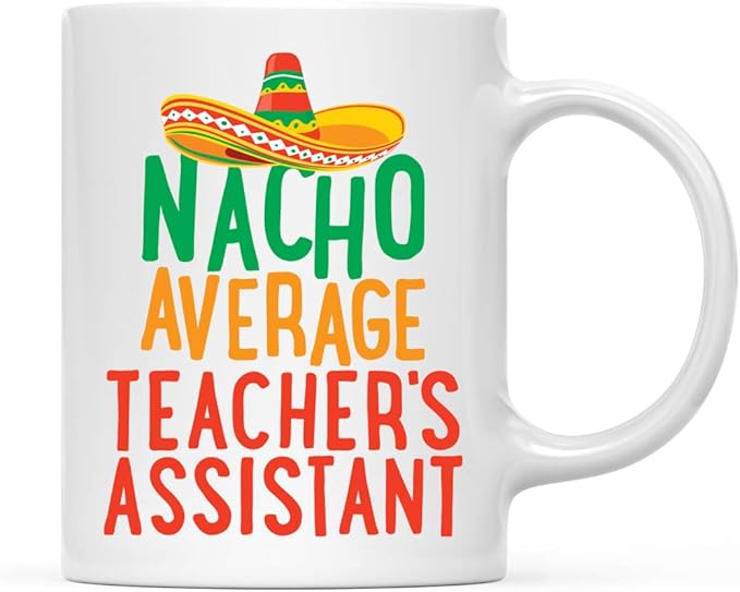 Andaz Press Funny Quirky 11oz. Ceramic Coffee Tea Mug Gag Gift, Nacho Average Teacher's Assistant, 1-Pack, Spanish Themed Birthday Christmas Gift Ideas Coworker Him Her, Includes Gift Box