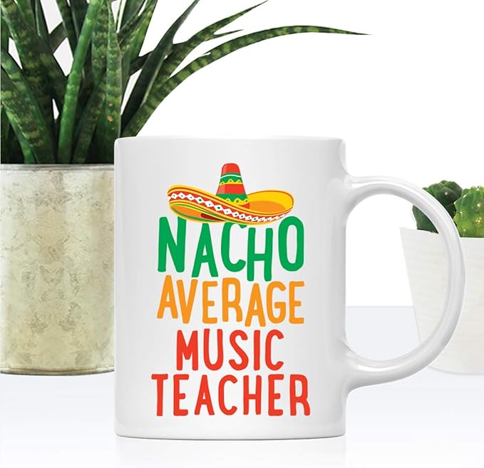 Andaz Press Funny Quirky 11oz. Ceramic Coffee Tea Mug Gag Gift, Nacho Average Music Teacher, 1-Pack, Spanish Themed Birthday Christmas Gift Ideas Coworker Him Her, Includes Gift Box