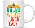 Andaz Press Funny Quirky 11oz. Ceramic Coffee Tea Mug Gag Gift, Nacho Average Lunch Lady, 1-Pack, Spanish Themed Birthday Christmas Gift Ideas Coworker Him Her, Includes Gift Box