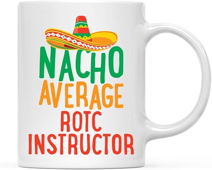 Andaz Press Funny Quirky 11oz. Ceramic Coffee Tea Mug Gag Gift, Nacho Average ROTC Instructor, 1-Pack, Spanish Themed Birthday Christmas Gift Ideas Coworker Him Her, Includes Gift Box