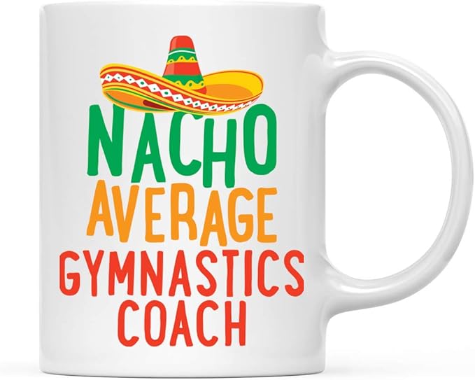 Andaz Press Funny Quirky 11oz. Ceramic Coffee Tea Mug, Nacho Average Gymnastics Coach, Spanish Themed Birthday Ideas, Includes Gift Box