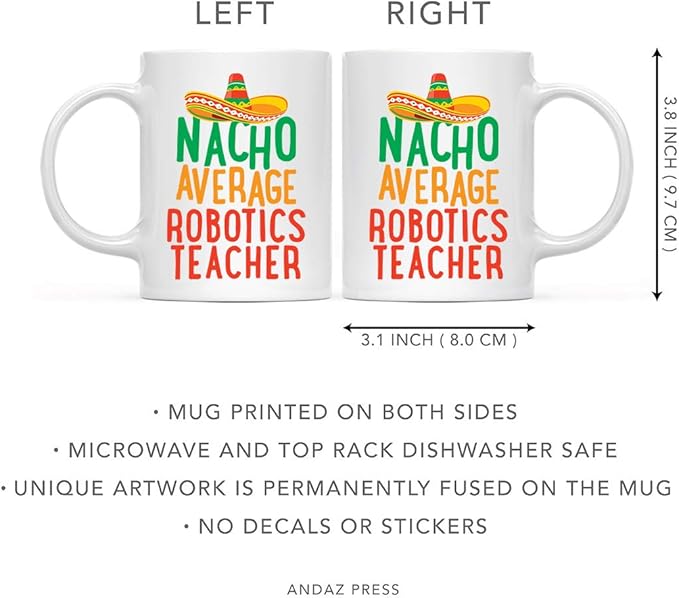 Andaz Press Funny Quirky 11oz. Ceramic Coffee Tea Mug Gag Gift, Nacho Average Robotics Teacher, 1-Pack, Spanish Themed Birthday Christmas Gift Ideas Coworker Him Her, Includes Gift Box