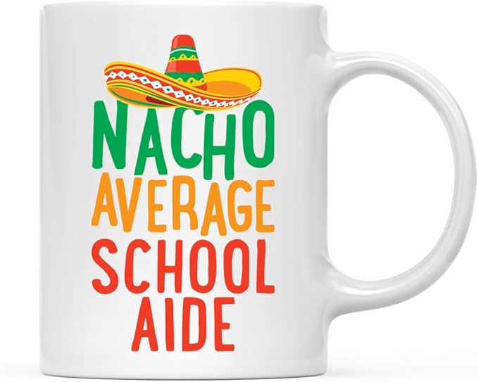 Andaz Press Funny Quirky 11oz. Ceramic Coffee Tea Mug Gag Gift, Nacho Average School Aide, 1-Pack, Spanish Themed Birthday Christmas Gift Ideas Coworker Him Her, Includes Gift Box