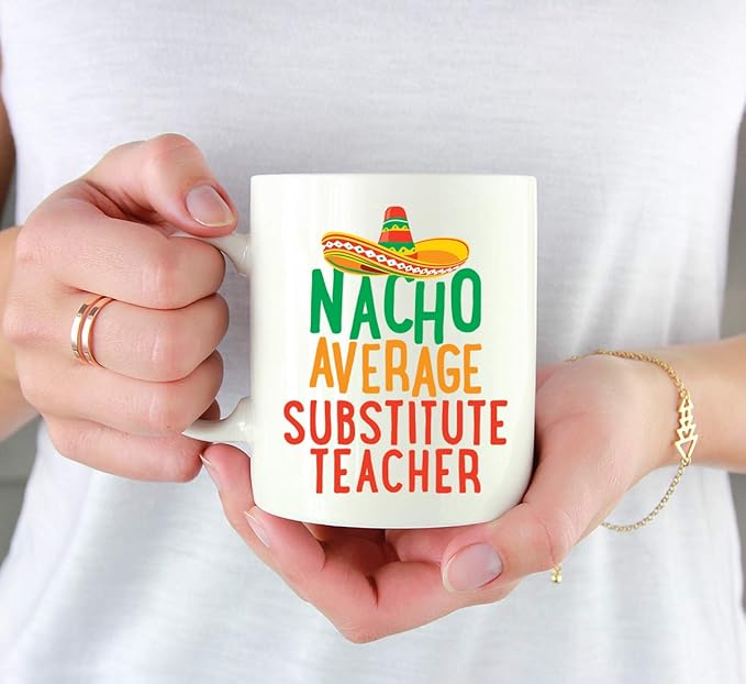 Andaz Press Funny Quirky 11oz. Ceramic Coffee Tea Mug Gag Gift, Nacho Average Substitute Teacher, 1-Pack, Spanish Themed Birthday Christmas Gift Ideas Coworker Him Her, Includes Gift Box