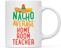 Andaz Press Funny Quirky 11oz. Ceramic Coffee Tea Mug Gag Gift, Nacho Average Home Room Teacher, 1-Pack, Spanish Themed Birthday Christmas Gift Ideas Coworker Him Her, Includes Gift Box