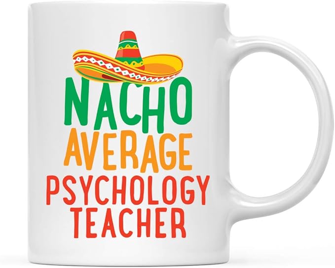 Andaz Press Funny Quirky 11oz. Ceramic Coffee Tea Mug, Nacho Average Psychology Teacher, Spanish Themed Birthday Ideas, Includes Gift Box