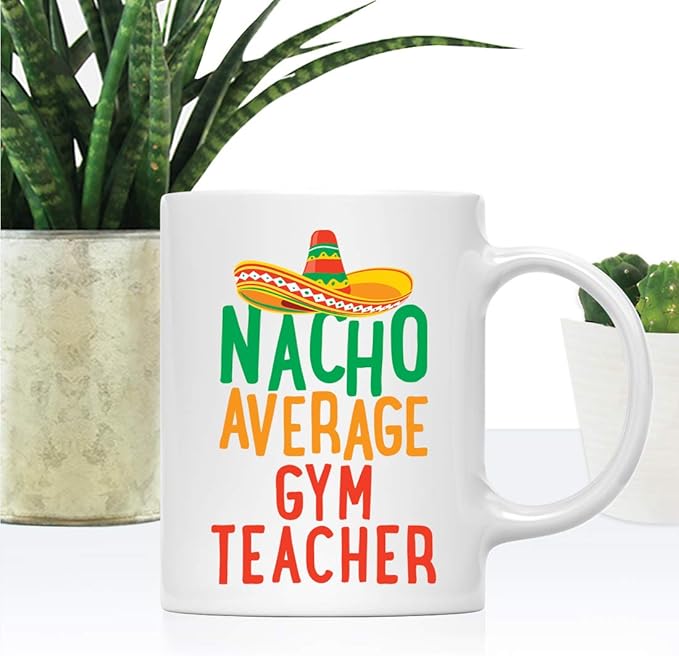 Andaz Press Funny Quirky 11oz. Ceramic Coffee Tea Mug Gag Gift, Nacho Average Gym Teacher, 1-Pack, Spanish Themed Birthday Christmas Gift Ideas Coworker Him Her, Gym Teacher Gifts, Includes Box