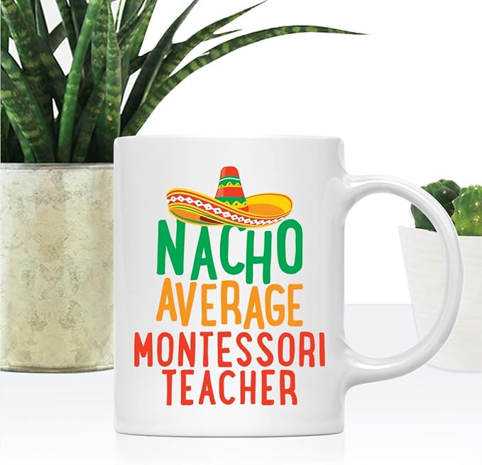 Andaz Press Funny Quirky 11oz. Ceramic Coffee Tea Mug Gag Gift, Nacho Average Montessori Teacher, 1-Pack, Spanish Themed Birthday Christmas Gift Ideas Coworker Him Her, Includes Gift Box