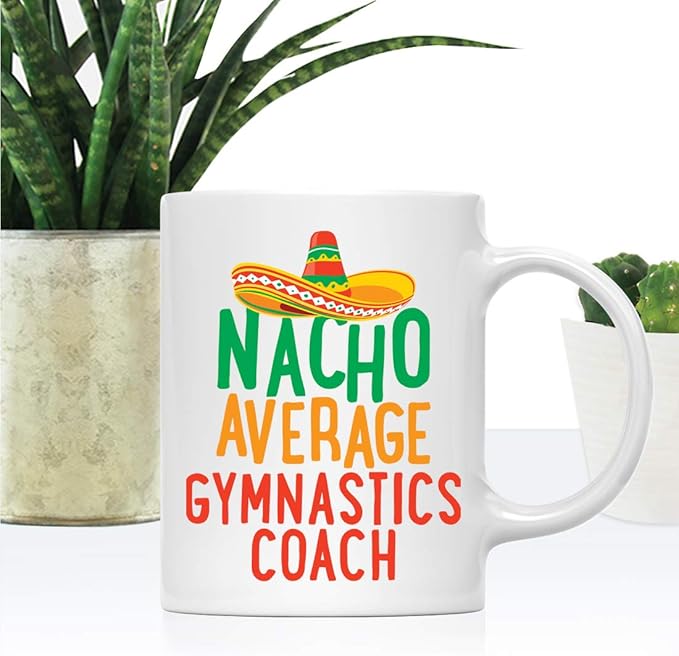 Andaz Press Funny Quirky 11oz. Ceramic Coffee Tea Mug, Nacho Average Gymnastics Coach, Spanish Themed Birthday Ideas, Includes Gift Box