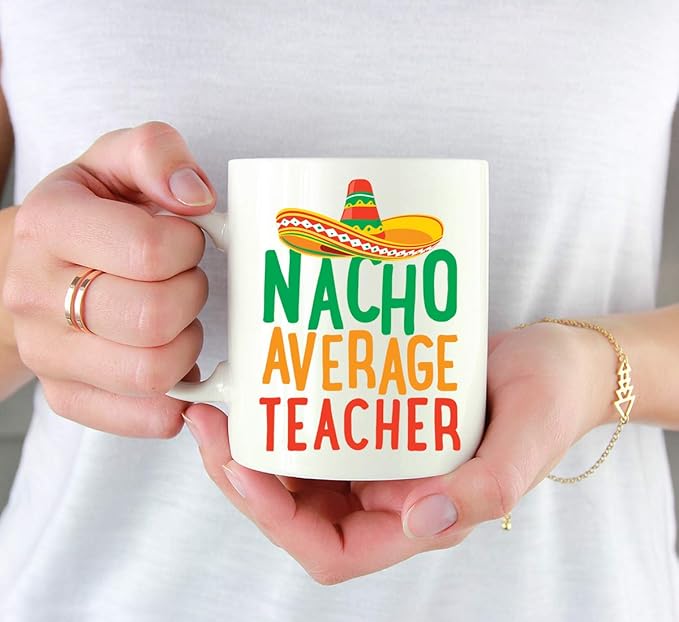 Andaz Press Funny Quirky 11oz. Ceramic Coffee Tea Mug Gag Gift, Nacho Average Teacher, 1-Pack, Spanish Themed Birthday Christmas Gift Ideas Coworker Him Her, Includes Gift Box