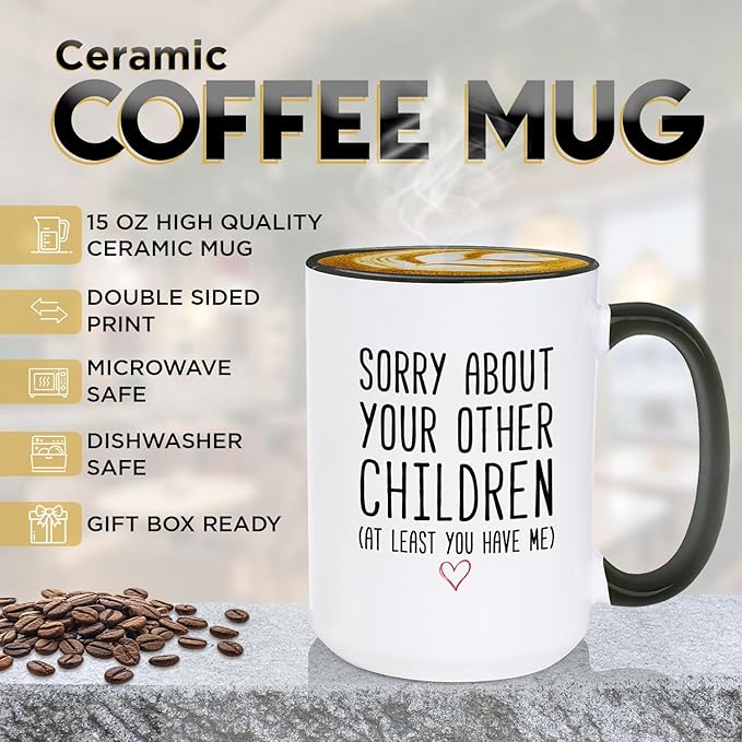 Veracco Funny Coffee Mug Gifts for Mom Dad Sorry About Your Other Children Mother’s Day Father’s Day Christmas Birthday from Daughter Son Tea Coffee Cup (Black Handle, 15oz)