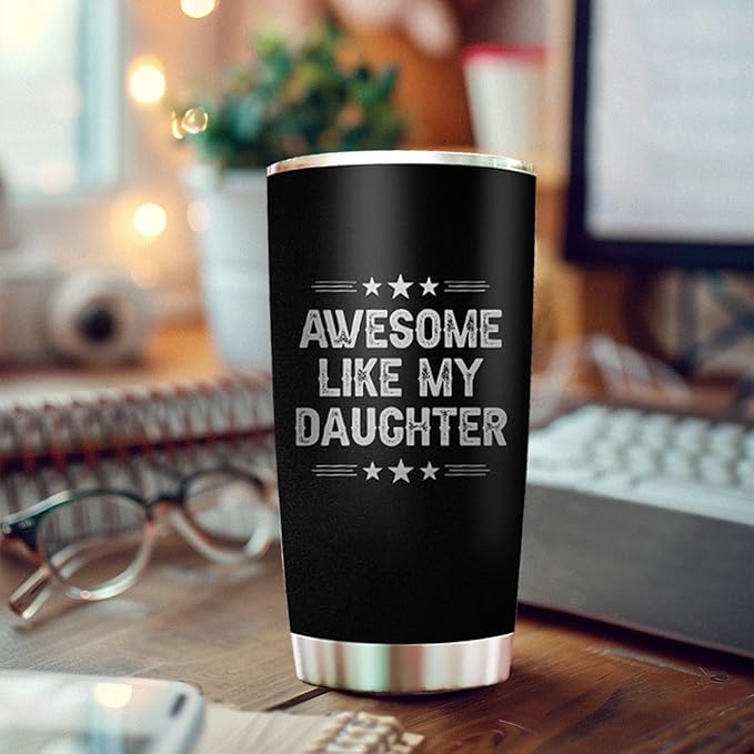 Dad Tumbler Awesome Like My Daughter Cup Father Gifts from Daughter - Best Dad Ever Tumblers - Christmas Best Gifts for Dad Mugs from Daughters Best Father Ever Gift - Stainless Steel Tumbler 20oz