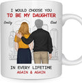 Wrappiness Personalized To My Daughter Coffee Mug from Dad - I Would Choose You to Be My Daughter Thoughtful Gift from Dad to His Girl on Birthday Christmas Mothers Day Wedding Graduation