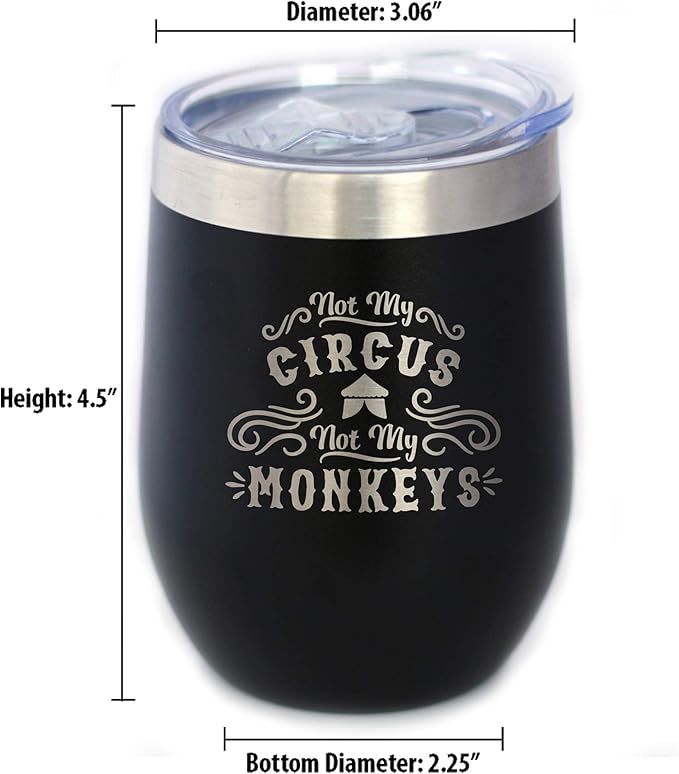 Not My Circus Not My Monkeys - Wine Tumbler with Sliding Lid - Stemless Stainless Steel Insulated Cup - Funny Retirement Gifts - Black