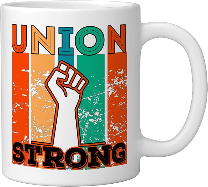 Union Strong Union Worker union workers Labor Day Ceramic Mug, White