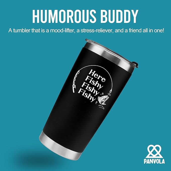 Panvola Here Fishy Fishy Fishy Fisherman Tumblers Fishing Gifts To Husband Dad Grandpa Boyfriend Vacuum Insulated Tumbler 20 oz