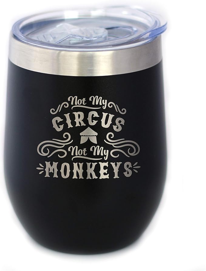 Not My Circus Not My Monkeys - Wine Tumbler with Sliding Lid - Stemless Stainless Steel Insulated Cup - Funny Retirement Gifts - Black