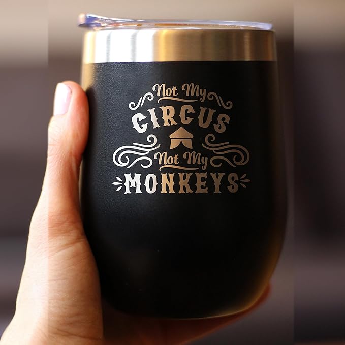 Custom Not My Circus Not My Monkeys - Personalized Wine Tumbler with Sliding Lid - Stemless Stainless Steel Insulated Cup - Funny Retirement Gifts