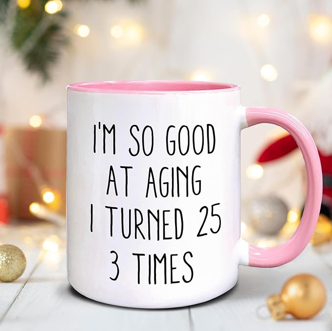 QASHWEY 75 Birthday Gifts for Women Men Coffee Mug, FunnyBirthday Coffee Mugs, I'm So Good At Aging I Turned 25 3 Times CoffeeCups, 75th Birthday Gifts for Women Tea Cup Mug Cup (Pink)