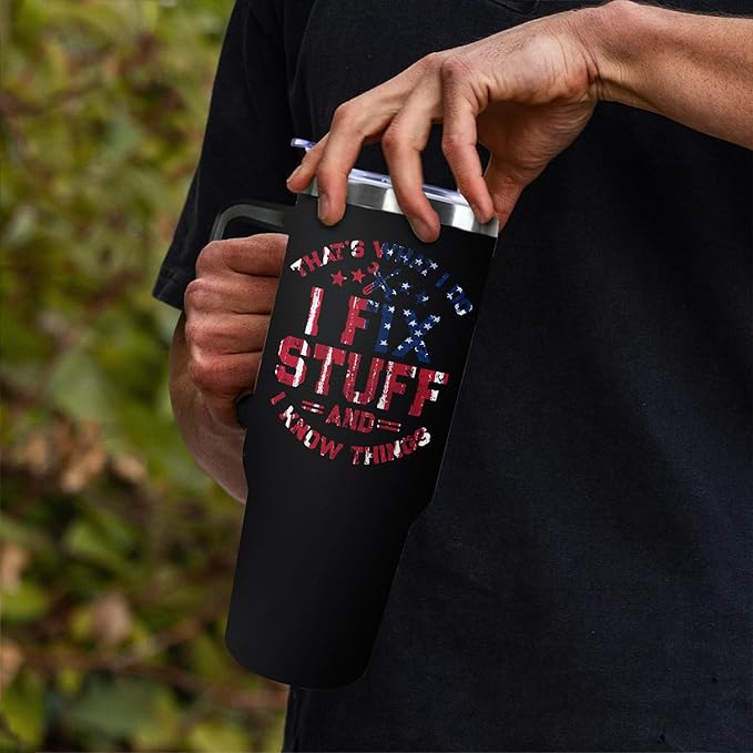 I Fix stuff and I know things Funny Gifts For Men 40 oz Men Travel Tumbler for Fathers Day Gift For Dad Grandpa Husband mechanic Maintenance man Stuff for handyman Trucker Cup With Handle
