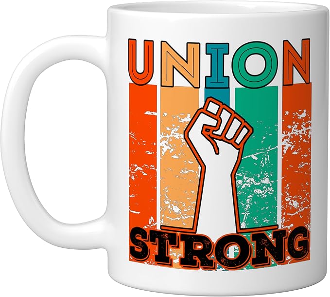 Union Strong Union Worker union workers Labor Day Ceramic Mug, White